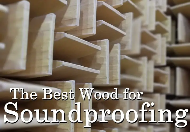 the best wood for soundproofing